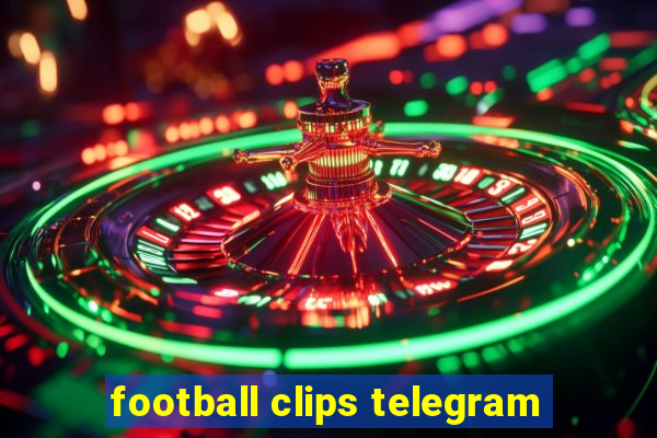 football clips telegram